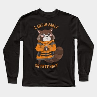 Early or Friendly Long Sleeve T-Shirt